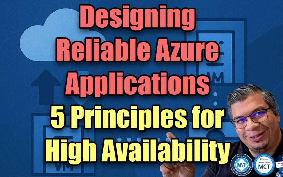 Designing Reliable Azure Applications: 5 Principles for High Availability